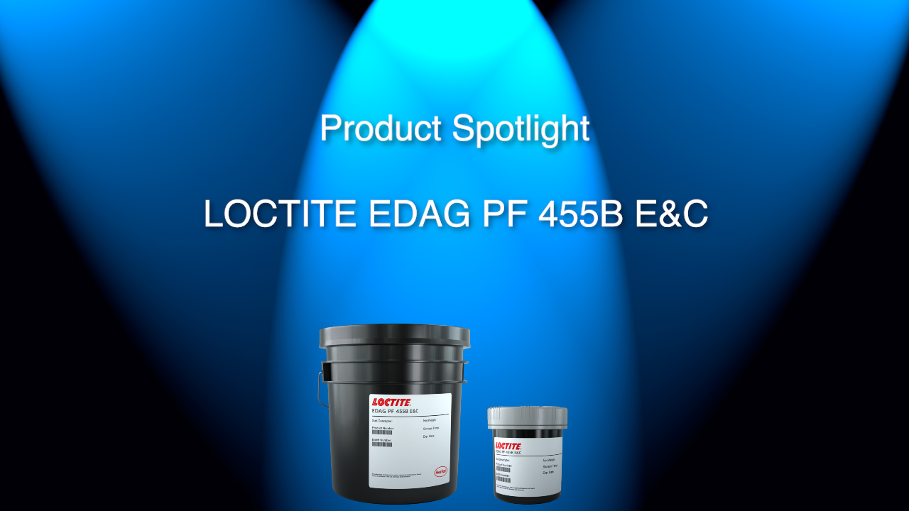 Product Spotlight for LOCTITE EDAG PF 455B E&C